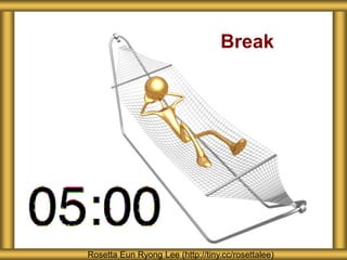 Break




Rosetta Eun Ryong Lee (http://tiny.cc/rosettalee)
 