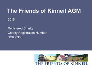 The Friends of Kinneil AGM
2015
Registered Charity
Charity Registration Number
SC038368
 