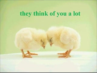 they think of you a lot