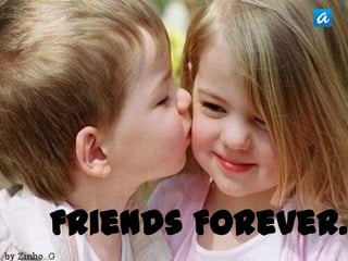 Friends Forever… 