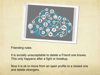 Friending rules:
It is socially unacceptable to delete a Friend one knows.
This only happens after a fight or breakup.
Now it is ok to move from an open profile to a closed one
and delete strangers.
 