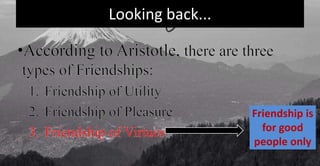 Looking back...
Friendship is
for good
people only
 