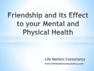 Life Matters Consultancy
www.lifemattersconsultancy.com
 