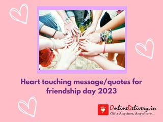 Heart touching message/quotes for
friendship day 2023
 