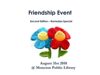 Friendship Event August 31st 2010 @ Moncton Public Library Second Edition – Ramadan Special 