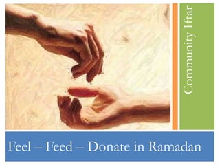 Feel – Feed – Donate in Ramadan Community Iftar 