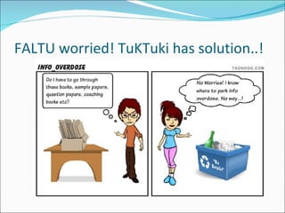 FALTU worried! TuKTuki has solution..!