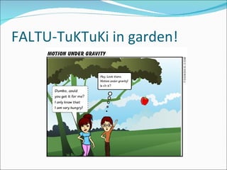 FALTU-TuKTuKi in garden!