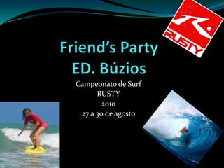 Friend’s Party ED. Búzios Campeonato de Surf  RUSTY  2010 27 a 30 de agosto 