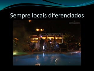 Sempre locais diferenciados