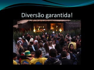 Diversão garantida!