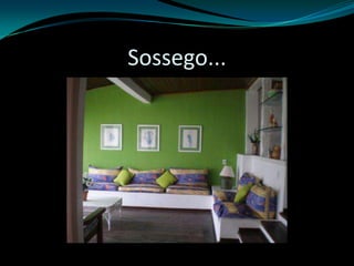Sossego...