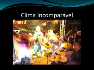 Clima Incomparável