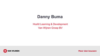 Bouwbedrijf sinds 1907
Ruim 2400 medewerkers
25 vestigingen
Omzet ruim 1 mrd
Van Wijnen Groep BV in Baarn
Initiatief – Ont...