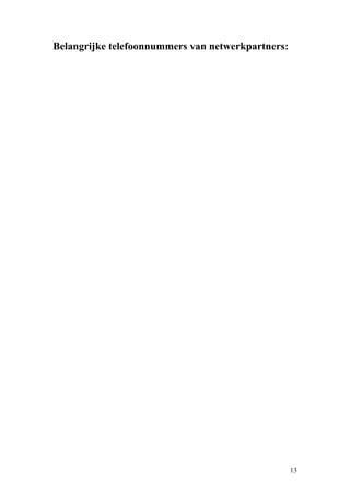 Belangrijke telefoonnummers van netwerkpartners:




                                                   13
 