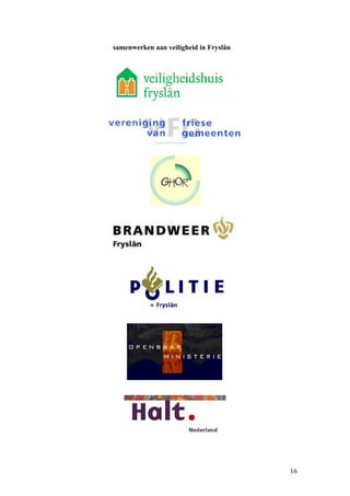samenwerken aan veiligheid in Fryslân




                                        16
 
