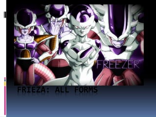 FRIEZA: ALL FORMS
 