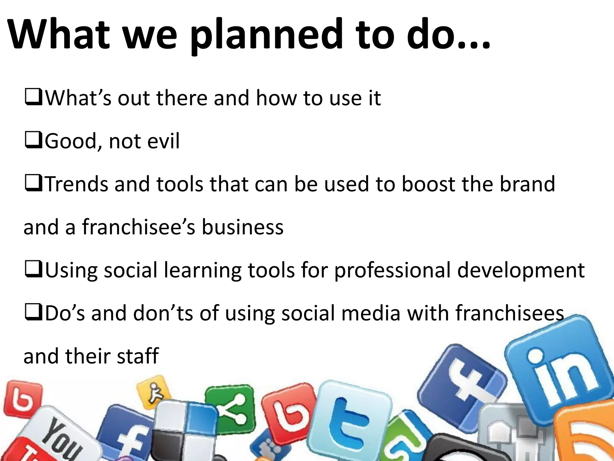 What we planned to do...What’s out there and how to use it 