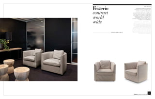 Bice details
                                        Poltroncina dotata di cuscinetto
                                   schienale in piuma. Il modello viene



contract
                                      realizzato con proﬁlo nello stesso
                                      tessuto e colore della fodera. Su
                               richiesta, il proﬁlo del cuscino seduta e
                                 del cuscinetto schienale è realizzabile



world
                                in contrasto. La versione in pelle viene
                                   realizzata sempre in “COSTA VIVA”,
                                     sfoderabile, solo su richiesta, con
                              cuciture tradizionali, ed in questo caso il



wide
                                              modello non è sfoderabile.

                                    Armchair provided with a small back
                                 cushion in goose feathers. This model
                                   has the proﬁle in the same fabric and
                                 colour of the cover. Upon request, the
                                    cover of the seat cushion and of the
                                 small back cushion can be made with
                               piping in contrast. The version in leather
                              is made in “COSTA VIVA” and only upon
                             request, the leather version can be made
                                also with traditional sewing, in this case
           ARMCHAIR : BICE                   the cover is not removable.




                                                                    21
                                           contract world wide
 