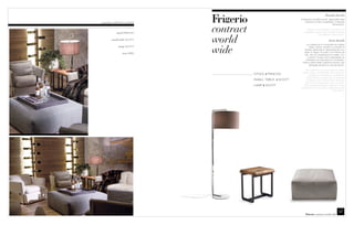 Pancho details
                                                            Collezione di sofﬁci pouff, disponibili nella
armchair KIMONO JUNIOR                                          versione tonda o quadrata, in diverse



                           contract
                                                                                            dimensioni.

                                                                 Pancho is a collection of soft stools
          stool PANCHO                                         available in round and square versions



                           world
                                                                              and different dimensions.

       small table SCOTT                                                                Scott details



                           wide
                                                                 La collezione è composta da coffee
            lamp SCOTT                                              table, server, tavolini e consolle di
                                                               diverse dimensioni, disponibili sia con
                                                               piano in legno di cedro con ﬁnitura ad
               tray ARIO
                                                               olio, sia con rivestimento in pelle, con
                                                                  cucitura “Costa Viva” realizzabile su
                                                                richiesta con impunture in contrasto.
                                                              Fanno parte della collezione anche una
                                                                   lampada da terra e una da tavolo.

                                                                 The collection is composed of coffee
                                                             table, server, small tables and consoles
                                      STOOL : PANCHO                of different dimensions, available in
                                                                  cedar-wood, oil ﬁnishing, or covered
                                      SMALL TABLE : SCOTT         in leather, with “Costa Viva” stitching
                                                                that can be produced, upon request,
                                      LAMP : SCOTT             with particular piping in contrast. In the
                                                            collection there are also a table lamp and
                                                                                           a ﬂoor lamp.




                                                                                                   57
                                                                          contract world wide
 