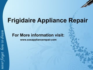 Frigidaire Appliance Repair
For More information visit:
www.sosappliancerepair.com
 