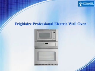 Frigidaire Professional Electric Wall Oven 
 