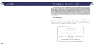 O programa Escravo, nem pensar!, da ONG Repórter Brasil*, desenvolve ações de prevenção contra o trabalho
escravo e o tráfico de pessoas por meio da educação. O programa é pioneiro em desenvolvimento de metodologias
para abordagem desses temas e assuntos correlatos. Desde 2004, realiza formações, das quais já participaram mais
de 2,5 mil educadores e lideranças sociais em 49 municípios das regiões Norte, Nordeste e Centro-Oeste do Brasil.
Nesses locais, são frequentes os casos de aliciamento de trabalhadores para o trabalho escravo e/ou a incidência do
uso desse tipo de mão de obra. O programa também elabora publicações; apoia e financia a realização de projetos
comunitários, festivais regionais e concursos escolares. Com essas ações, o Escravo, nem pensar! já alcançou mais de
100 mil pessoas em 119 municípios de oito estados brasileiros: Bahia, Ceará, Goiás, Maranhão, Mato Grosso, Pará,
Piauí e Tocantins.
*Sobre a Repórter Brasil
A Repórter Brasil foi fundada em 2001 por jornalistas, cientistas sociais e educadores com o objetivo de
fomentar a reflexão e ação sobre a violação aos direitos fundamentais dos povos e trabalhadores do campo no
Brasil. Devido ao seu trabalho, tornou-se um das mais importantes fontes de informação sobre trabalho escravo
no Brasil. Suas reportagens, investigações jornalísticas, pesquisas e metodologias educacionais têm sido usadas
por lideranças do poder público, do setor empresarial e da sociedade civil como instrumentos para combater a
escravidão contemporânea, um problema que afeta milhares de brasileiros.
Entre em contato conosco:
escravonempensar@reporterbrasil.org.br
Em São Paulo:
Rua Bruxelas, 169 – Sumaré, São Paulo/SP CEP 01259-020
(11) 2506 6570, ramal 1
Em Tocantins:
Rua Porto Alegre, 446 – Bairro São João, Araguaína/TO CEP 77808-070
(63) 3412 5884
www.escravonempensar.org.br | www.reporterbrasil.org.br
30
Anotações Sobre o programa Escravo, nem pensar!
 