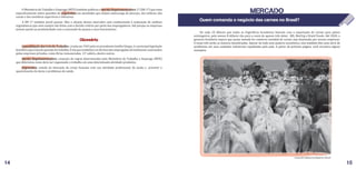 Glossário
Quem comanda o negócio das carnes no Brasil?
De cada 10 dólares que todos os frigoríficos brasileiros faturam com a exportação de carnes para países
estrangeiros, pelo menos 8 dólares vão para a conta de apenas três deles: JBS, Marfrig e Brasil Foods. Até 2020, o
governo brasileiro espera que quase metade do comércio mundial de carnes seja dominado por nossas empresas.
E essas três serão as maiores beneficiadas. Apesar de todo esse poderio econômico, elas também têm uma série de
problemas em suas unidades industriais espalhadas pelo país. A partir da próxima página, você encontra alguns
exemplos.
Consolidação das Leis do Trabalho: criada em 1943 pelo ex-presidente Getúlio Vargas, é a principal legislação
brasileiraquetratadaquestãodotrabalho.Éelaqueestabeleceosdireitosdosempregadosformalmentecontratados
pelas empresas privadas, como férias remuneradas, 13o
salário, dentre outros.
Norma Regulamentadora: conjunto de regras determinadas pelo Ministério do Trabalho e Emprego (MTE)
que determina como deve ser organizado o trabalho em uma determinada atividade produtiva.
Ergonomia: estudo da interação do corpo humano com sua atividade profissional, de modo a prevenir o
aparecimento de dores e problemas de saúde.
14 15
O Ministério do Trabalho e Emprego (MTE) também publicou a Norma Regulamentadora 17 (NR 17) que trata
especificamente sobre questões de ergonomia em atividades que exijam sobrecarga do pescoço, dos ombros, das
costas e dos membros superiores e inferiores.
A NR 17 também prevê pausas. Mas a adoção desses intervalos está condicionada à realização de análises
ergonômicas que nem sempre são feitas com o devido critério por parte dos empregadores. Até porque as empresas
temem queda na produtividade com a concessão de pausas a seus funcionários.
MERCADO
Leonardo Sakamoto/Repórter Brasil
 