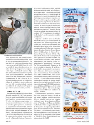 REVISTA PROTEÇÃO 43MAIO / 2017
balho, segundo ele, tem acarretado a di-
minuição de posturas inadequadas, além
da adoção de assentos ergonômicos. “Em
que pese tais avanços e ainda a previsão
expressa na própria NR 36 (item 36.14.6)
no sentido de que o ritmo imposto ao tra-
balho deve respeitar patamares seguros,
o fato é que a ausência de previsão obje-
tiva destes patamares, de um modo geral,
havia levado os frigoríficos a deixar esta
questão de lado, também sob a equivo-
cada premissa de que a redução do rit-
mo individual impactaria na redução do
volume de produção, o que normalmente
não tem sido constatado, dada a ampla
possibilidade de adoção de alternativas
que evitem que isso ocorra”, observa.
ADOECIMENTOS
Ainda assim, a médica do Trabalho June
Rezende, membro da CNTT por parte do
Governo, avalia que a situação encontrada
nos frigoríficos permanece preocupante.
“O setor está liderando as primeiras po-
sições das estatísticas de adoecimento
no trabalho, principalmente em relação
ao adoecimento osteomuscular, além de
apresentar incidência importante de per-
das auditivas, frequência elevada de aci-
dentes com máquinas e equipamentos
e acidentes ampliados em decorrência
do vazamento de amônia em seus siste-
mas de refrigeração”, afirma. Outra situ-
ação muito corriqueira no setor, segundo
a também auditora fiscal do Trabalho, é
a subnotificação. “Apesar das empresas
apresentarem um percentual elevado de
trabalhadores submetidos a ritmo de tra-
balho imposto e acentuado, expostos a es-
forços repetitivos e posturas inadequadas,
já com queixas importantes de dor osteo-
muscular e mesmo com afastamentos su-
cessivos de curta duração ou já afastados
junto ao INSS, recebendo auxílio-doença,
elas não reco­nhecem a natureza ocupa-
cional na maioria dos casos e deixam de
emitir a CAT (Comunicação de Acidente
de Trabalho)”, em descumprimento à Lei
nº 8.213/91.
Segundo a auditora fiscal do Trabalho
Renata Matsmoto, que atua no estado de
São Paulo, essa realidade pode ser per-
cebida nos números apresentados pela
Previdência Social em 2014, levando em
consideração os CNAEs mais represen-
tativos do setor: Abate de Reses, Exceto
Suínos (1011); Abate de Suínos, Aves e
Outros Pequenos Animais (1012); e Fa-
bricação de Produtos de Carne (1013). O
setor apresentou um total de 19.821 aci-
dentes, sendo que destes, 5.861 geraram
incapacidades com mais de 15 dias, 257
incapacidades permanentes e 30 óbitos.
Na Tabela da página 42, Estatísticas do
setor, confira os números de acidentes
de trabalho, incapacidades permanen-
tes e óbitos nos últimos cinco anos para
estes mesmos CNAEs. No somatório dos
670 CNAEs contabilizados, estes aciden-
tes representaram aproximadamente 3%
do total. “O que reflete as inadequadas
condições de trabalho de muitas empre-
sas do setor. Até setembro de 2016, já fo-
ram notificados via CAT 11.142 acidentes,
sendo 26 fatais e 590 graves. Deste total,
9.936 foram típicos, 492 foram doenças
ocupacionais e 984 foram acidentes de
trajeto”, informa.
Embora a última reunião da Comissão
Nacional Tripartite Temática da NR 36
em âmbito nacional tenha ocorrido em
2015, o trabalho continua nos estados,
muito por parte da fiscalização do Minis-
tério do Trabalho e do Ministério Público
do Trabalho. Outra conquista foi o Anexo
2 – Requisitos de Segurança Específicos
para Máquinas Utilizadas nas Indústrias
de Abate e Processamento de Carnes e
Derivados Destinados ao Consumo Hu-
mano, da NR 36, publicado pela Portaria
n° 511/2016, fruto do trabalho de uma
subcomissão da CNTT.
principalmente, osteomusculares
 