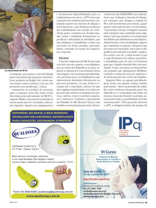 REVISTA PROTEÇÃO 49MAIO / 2017
na subcomissão da NR 36
ta máquina, que passou a ser interditada
junto com outras que possuem caracterís-
ticas similares na Região Sul, sendo que
em muitos outros estados o seu uso era
permitido sem problemas”, critica.
Justamente as medidas de proteção
para a máquina serra fita estão sendo
discutidas pela subcomissão da NR 36 e,
segundo Muller, ela será acrescentada na
norma assim que for concluída a discus-
são tripartite. Quanto aos equipamentos
e ferramentas disponibilizados para os
colaboradores do setor, o AFT notou que
a maioria dos estabelecimentos tem con-
seguido manter um sistema de afiação e
troca das facas, o que diminui os esforços
dos trabalhadores nas tarefas de corte.
Ainda assim, considera um desafio estu-
dar, testar e implantar ferramentas es-
pecíficas e adequadas às atividades, que
não obriguem o trabalhador a fazer uso
excessivo de força, pressão, preensão,
flexão, extensão ou torção dos segmen-
tos corporais.
PAUSAS
Uma das exigências da NR 36 que mais
tem tido sucesso quanto a sua implanta-
ção na rotina dos frigoríficos no país, se-
gundo a maioria dos entrevistados desta
reportagem, são as pausas psicofisiológi-
cas, previstas para os trabalhadores que
desenvolvem atividades diretamente no
processo produtivo, ou seja, desde a re-
cepção até a expedição, setores em que
são exigidas repetitividade e/ou sobrecar-
ga muscular estática ou dinâmica do pes-
coço, ombros, dorso e membros superio-
res e inferiores. Conforme o procurador
do Trabalho do RS, Ricardo Garcia, essa
medida é essencial para prevenir o desen-
volvimento das LER/DORTs nos colabora-
dores que realizam a desossa de frango,
por exemplo, que chegam a realizar de
80 a 120 movimentos por minuto, quase
quatro vezes mais do que o recomendado.
“A pausa faz com que o desgaste causado
pela repetição seja combatido pelo orga-
nismo, visto que permite a recomposição
dos fluídos que lubrificam as articulações.
Ainda há uma certa instabilidade, lugares
que suprimem as pausas, situações que
precisam ser resolvidas, mas todos os fri-
goríficos têm adotado a medida”, explica.
De acordo com ele, o ideal mesmo é que
a cada 50 minutos de esforço repetitivo,
o trabalhador pare de oito a 10 minutos
para que o líquido sinovial volte a ser pro-
duzido. O que, na norma, só está previsto
em jornadas que ultrapassem 9h58min,
excluído o tempo de troca de uniforme e
de deslocamento até o setor de trabalho.
Segundo Reis, as pausas psicofisioló-
gicas foram um grande avanço trazido
pela norma. “Antes as jornadas de traba-
lho eram contínuas em grande parte dos
frigoríficos e o empregado não tinha um
repouso muscular durante a jornada, au-
mentando muito a possibilidade de lesão
osteomuscular”. Pelo que pode observar
o AFT, a obrigatoriedade das pausas foi
 