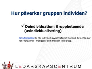 Hur påverkar gruppen individen?När är en grupp liten eller stor?Hur påverkar det individerna?Hur många relationer har ni i er basgrupp egentligen?