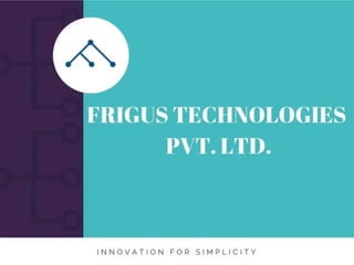 Frigus technology PPT about technology#gig