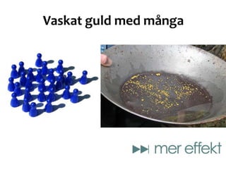 Vaskat guld med många
 