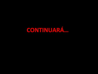 CONTINUARÁ… 