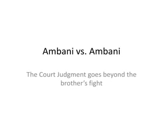 Ambani vs. Ambani The Court Judgment goes beyond the brother’s fight 
