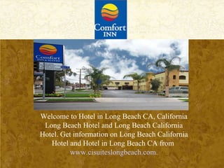 Welcome to Hotel in Long Beach CA, California Long Beach Hotel and Long Beach California Hotel. Get information on Long Beach California Hotel and Hotel in Long Beach CA from  www.cisuiteslongbeach.com . 