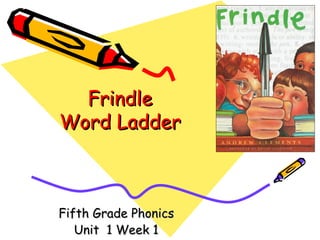 Frindle Word Ladder Fifth Grade Phonics Unit  1 Week 1 