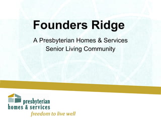 Founders Ridge  A Presbyterian Homes & Services Senior Living Community 