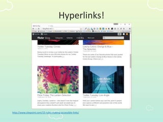 Hyperlinks!
http://www.sitepoint.com/15-rules-making-accessible-links/
 