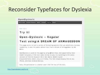 Reconsider Typefaces for Dyslexia
http://opendyslexic.org/try-it/
 