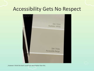 Accessibility Gets No Respect
…however I think the team could have done better than this.
 