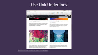 http://www.sitepoint.com/15-rules-making-accessible-links/
Use Link Underlines
 
