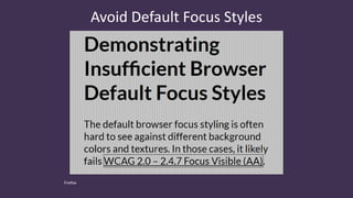 Avoid Default Focus Styles
Firefox
 