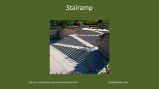 Stairamp
Dean Bouchard on Flickrhttp://incl.ca/the-problems-with-ramps-blended-into-stairs/
 