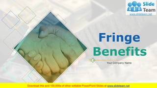 Fringe
Benefits
Your Company Name
 