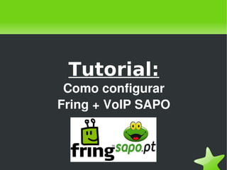 Tutorial: Como configurar Fring + VoIP SAPO 