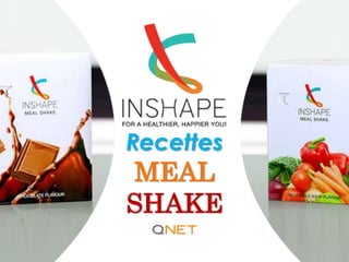 Recettes
MEAL
SHAKE
 