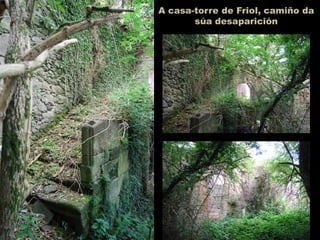 A casa-torre de Friol, camiño da
súa desaparición
 