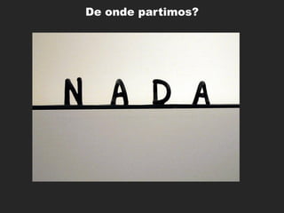 De onde partimos?
 