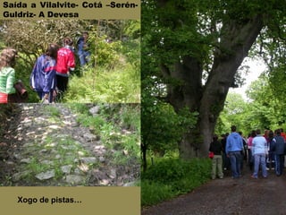 Saída a Vilalvite- Cotá –Serén-
Guldriz- A Devesa
Xogo de pistas…
 
